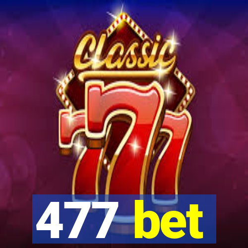 477 bet